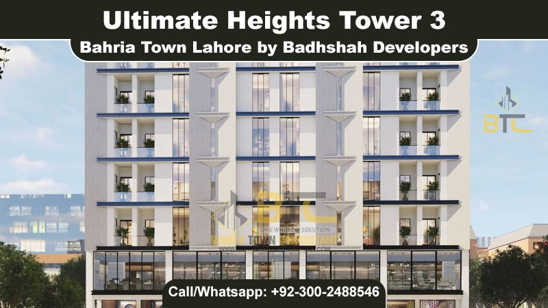 Ultimate Heights Tower 3 in Bahria Town Lahore by Badshah Developers